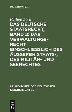 portada Das Deutsche Staatsrecht, Band 2: Das Verwaltungsrecht Einschließlich des Äußeren Staats-, des Militär- und Seerechtes (en Alemán)