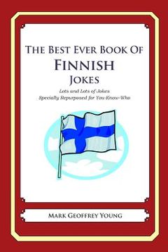 portada The Best Ever Book of Finnish Jokes: Lots and Lots of Jokes Specially Repurposed for You-Know-Who (en Inglés)