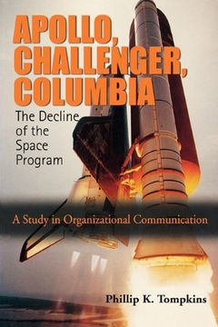 portada Apollo, Challenger, Columbia: The Decline of the Space Program: A Study in Organizational Communication (en Inglés)