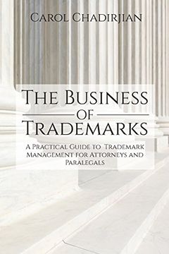 portada The Business of Trademarks: A Practical Guide to Trademark Management for Attorneys and Paralegals