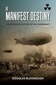 portada A Manifest Destiny: An Alternative History of the Confederacy (en Inglés)