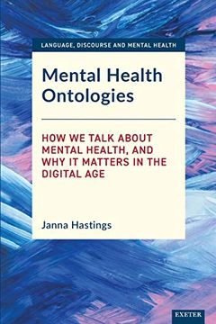 portada Mental Health Ontologies: How we Talk About Mental Health, and why it Matters in the Digital age (Language, Discourse and Mental Health)