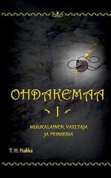 portada Ohdakemaa 1: Muukalainen, Vaeltaja ja Prinsessa (en Finlandés)