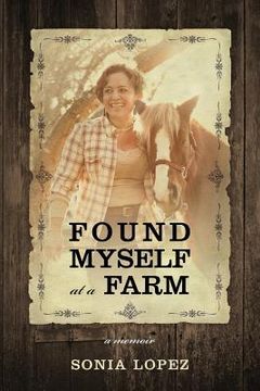 portada Found Myself at a Farm: a memoir (en Inglés)