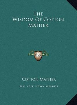 portada the wisdom of cotton mather the wisdom of cotton mather (in English)