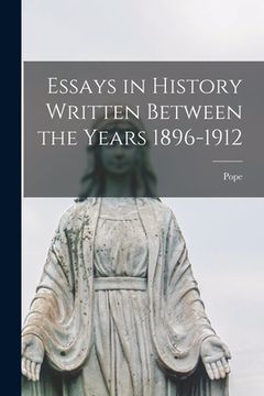 portada Essays in History Written Between the Years 1896-1912 (in English)