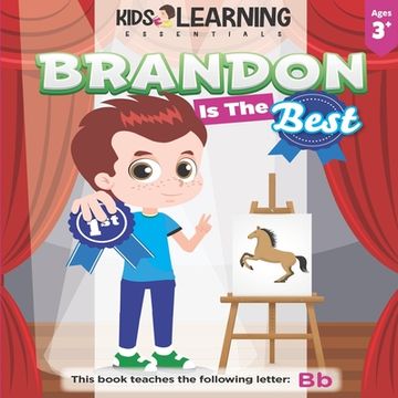portada Brandon Is The Best: Learn the letter B and discover what makes Brandon the best at coloring. He's even won an art award! (en Inglés)