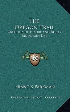 portada the oregon trail: sketches of prairie and rocky mountain life