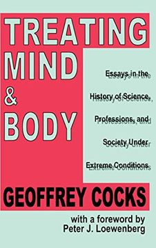 portada Treating Mind and Body: Essays in the History of Science, Professions and Society Under Extreme Conditions (en Inglés)