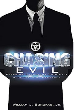 portada Chasing Evil: Pursuing Dangerous Criminals With the U. S. Marshals (en Inglés)