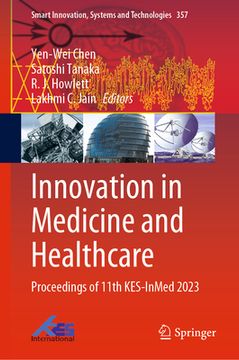 portada Innovation in Medicine and Healthcare: Proceedings of 11th Kes-Inmed 2023