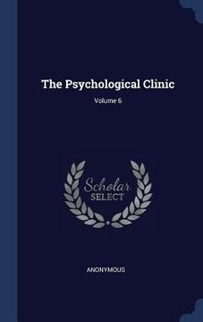 portada The Psychological Clinic; Volume 6