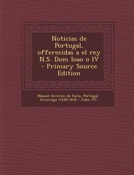 portada Noticias de Portugal, Offerecidas a El Rey N.S. Dom Ioao O IV (in Portuguese)