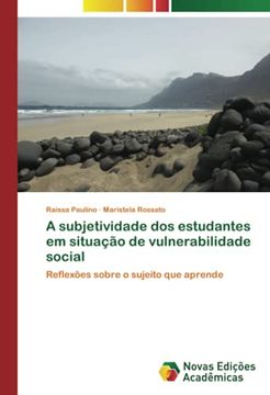 portada A Subjetividade dos Estudantes em Situação de Vulnerabilidade Social: Reflexões Sobre o Sujeito que Aprende (en Portugués)
