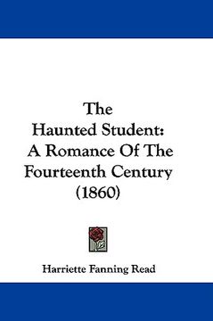 portada the haunted student: a romance of the fourteenth century (1860) (en Inglés)