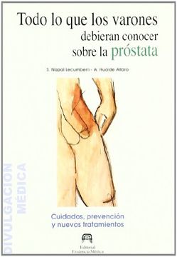 portada Todo lo que los Varones Deberían Conocer Sobre la Próstata: Cuidados, Prevención y Nuevos Tratamientos (in Spanish)