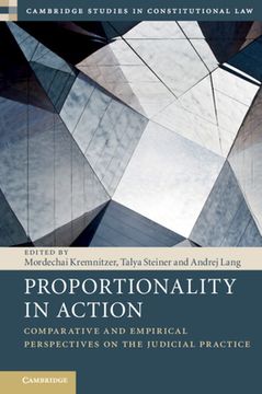 portada Proportionality in Action: Comparative and Empirical Perspectives on the Judicial Practice: 22 (Cambridge Studies in Constitutional Law, Series Number 22) (en Inglés)