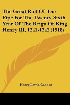 portada the great roll of the pipe for the twenty-sixth year of the reign of king henry iii, 1241-1242 (1918) (en Inglés)