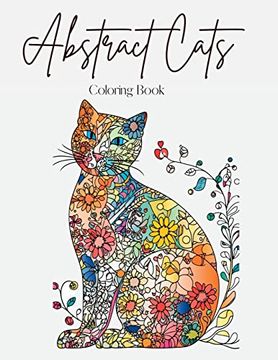 portada Abstract Cats: A Coloring Book of Floral and Abstract Feline Art (en Inglés)