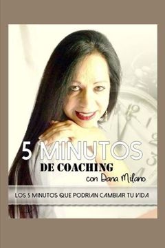 portada 5 Minutos de Coaching con DANA MILANO: 5 minutos que podrian cambiar tu vida (Spanish Edition)