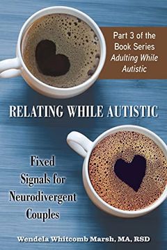 portada Relating While Autistic: Fixed Signals for Neurodivergent Couples (Adulting While Autistic) (in English)
