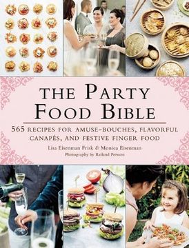 portada The Party Food Bible: 565 Recipes for Amuse-Bouches, Flavorful Canapés, and Festive Finger Food