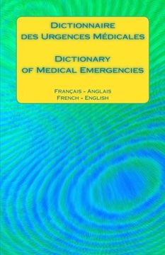 portada Dictionnaire des Urgences Medicales / Dictionary of Medical Emergencies: Francais - Anglais   French - English