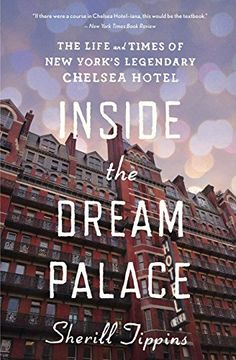portada Inside the Dream Palace: The Life and Times of new York's Legendary Chelsea Hotel (en Inglés)