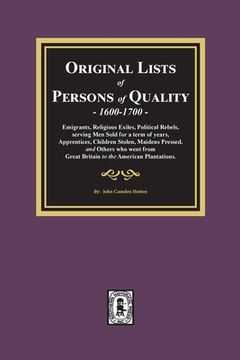 portada Original Lists of Persons of Quality, 1600-1700: Emigrants, Religious Exiles, Political Rebels, Serving Men Sold for a term of years, Apprentices, Chi (en Inglés)
