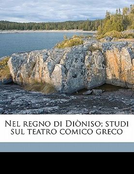portada Nel Regno Di Dioniso; Studi Sul Teatro Comico Greco (en Italiano)