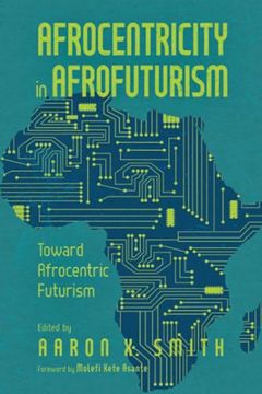 portada Afrocentricity in Afrofuturism: Toward Afrocentric Futurism (en Inglés)