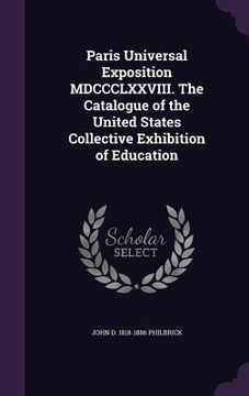 portada Paris Universal Exposition MDCCCLXXVIII. The Catalogue of the United States Collective Exhibition of Education (en Inglés)