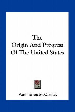 portada the origin and progress of the united states (en Inglés)