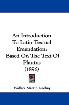 portada an introduction to latin textual emendation: based on the text of plautus (1896) (in English)
