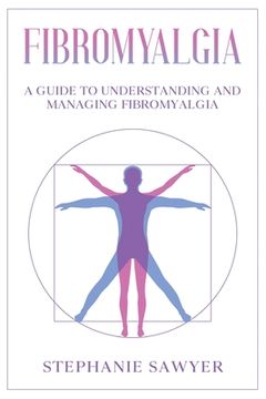 portada Fibromyalgia: A Guide to Understanding and Managing Fibromyalgia (en Inglés)