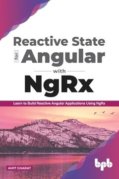 portada Reactive State for Angular with NgRx: Learn to build Reactive Angular Applications using NgRx (en Inglés)