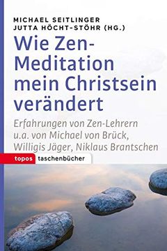 portada Wie Zen-Meditation Mein Christsein Verändert: Erfahrungen von Zen-Lehrern U. A. Von Michael von Brück, Willigis Jäger, Niklaus Brantschen (Topos Taschenbücher) (in German)