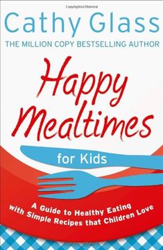 portada Happy Mealtimes for Kids: A Guide To Making Healthy Meals That Children Love
