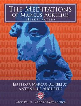 portada The Meditations of Marcus Aurelius - Large Print, Large Format, Illustrated: Giant 8.5" x 11" Size: Large, Clear Print & Pictures - Complete & Unabrid 