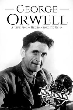 portada George Orwell: A Life from Beginning to End (en Inglés)