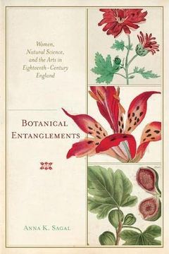 portada Botanical Entanglements: Women, Natural Science, and the Arts in Eighteenth-Century England (in English)