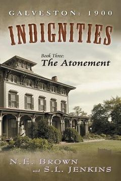 portada Galveston: 1900: Indignities, Book Three: The Atonement (en Inglés)