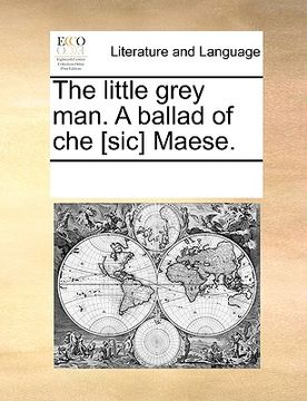 portada the little grey man. a ballad of che [sic] maese.
