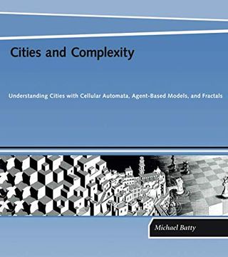 portada Cities and Complexity: Understanding Cities With Cellular Automata, Agent-Based Models, and Fractals (Mit Press) (en Inglés)