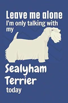 portada Leave me Alone i'm Only Talking With my Sealyham Terrier Today: For Sealyham Terrier dog Fans (en Inglés)