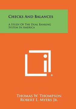 portada checks and balances: a study of the dual banking system in america (in English)
