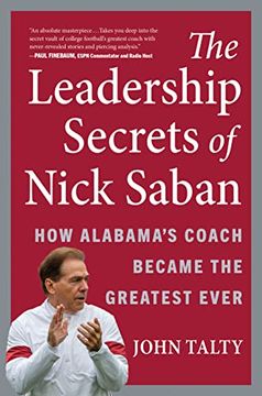 portada The Leadership Secrets of Nick Saban: How Alabama'S Coach Became the Greatest Ever (en Inglés)