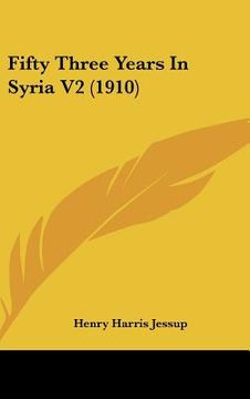 portada fifty three years in syria v2 (1910) (in English)