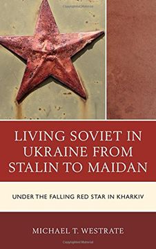 portada Living Soviet in Ukraine from Stalin to Maidan: Under the Falling Red Star in Kharkiv