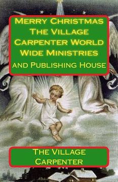 portada Merry Christmas The Village Carpenter World Wide Ministries: And Publishing House (en Inglés)